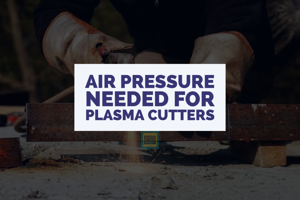Air Pressure required for plasma cutter